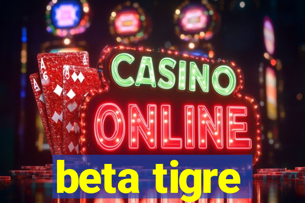 beta tigre